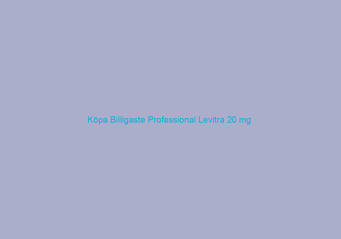 Köpa Billigaste Professional Levitra 20 mg / Rabatter och gratis frakt Applied / God kvalitet Droger